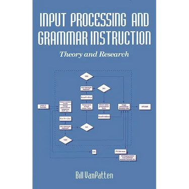 Input Processing and Grammar Instruction in Second Language Acquisition