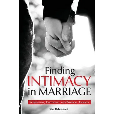 Finding Intimacy in Marriage: A Spiritual, Emotional and Physical Journey