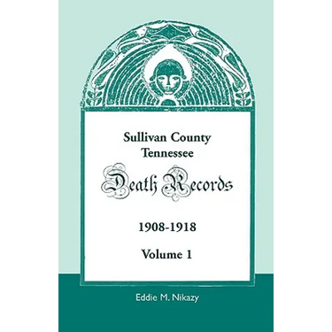 Sullivan County, Tennessee Death Records, 1908-1918, Volume 1