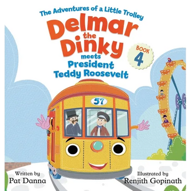Delmar the Dinky Meets President Teddy Roosevelt: The Adventures of a Little Trolley