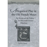 Allegorical Play in the Old French Motet: The Sacred and the Profane in the Thirteenth-Century Polyphony