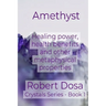 Amethyst: Healing power, health benefits and other metaphysical properties