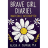 Brave Girl Diaries: Innocence Interrupted