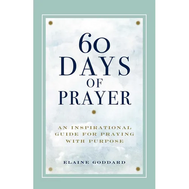 60 Days of Prayer: An Inspirational Guide for Praying with Purpose