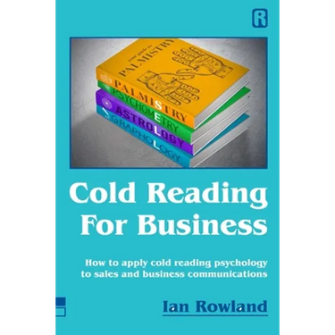 Cold Reading For Business: How to apply cold reading psychology to business communications