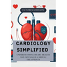 Cardiology Simplified: Understanding Heart Health and Advanced Cardiac Treatments
