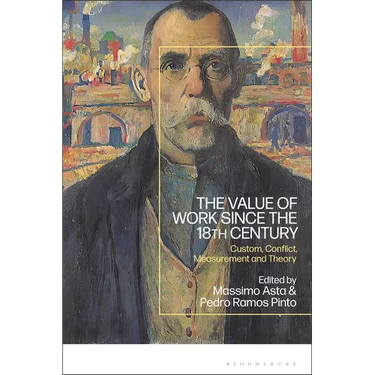 The Value of Work since the 18th Century: Custom, Conflict, Measurement and Theory