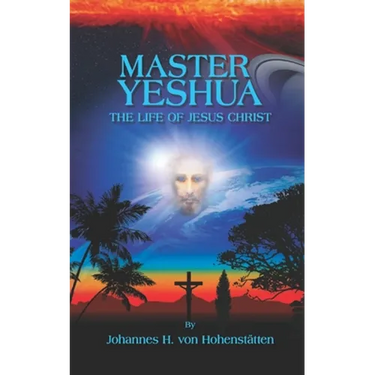 Master Yeshua: The Life of Jesus Christ