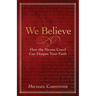 We Believe: How the Nicene Creed Can Deepen Your Faith
