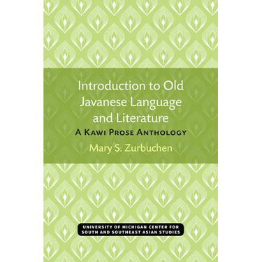 Introduction to Old Javanese Language and Literature: A Kawi Prose Anthology