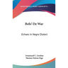 Befo' De War: Echoes In Negro Dialect