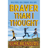 Braver Than I Thought: Real People. Real Courage. Real Hope.