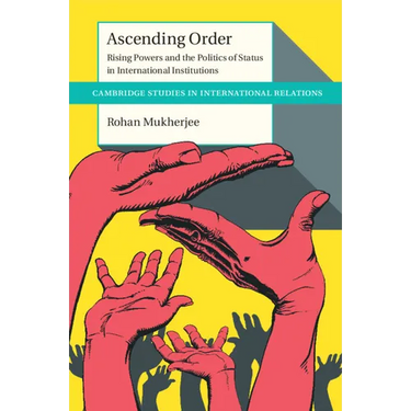 Ascending Order: Rising Powers and the Politics of Status in International Institutions