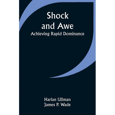 Shock and Awe - Achieving Rapid Dominance