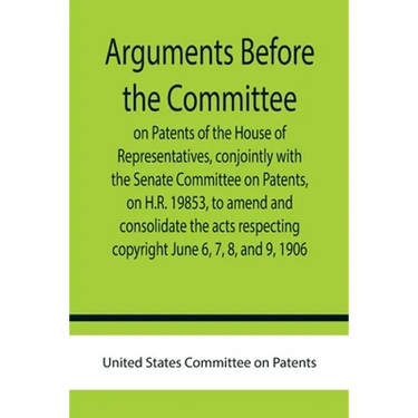 Arguments before the Committee on Patents of the House of Representatives, conjointly with the Senate Committee on Patents, on H.R. 19853, to amend an