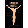 Conscious Matrix: Our Portal to God