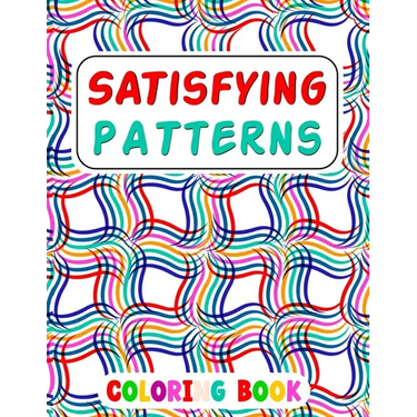 Satisfying Patterns Coloring Book: This Book Will Help To Fun Simple Patterns, Thick Lines, Geometric, Easy, Seniors, Adults and Kids Love It Relaxati