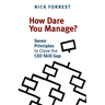 How Dare You Manage? Seven Principles to Close the CEO Skill Gap