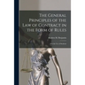 The General Principles of the Law of Contract in the Form of Rules: for the Use of Students