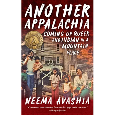 Another Appalachia: Coming Up Queer and Indian in a Mountain Place