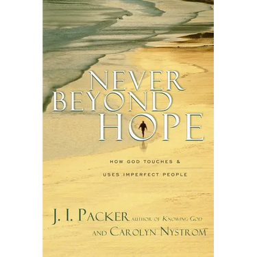 Never Beyond Hope: How God Touches & Uses Imperfect People