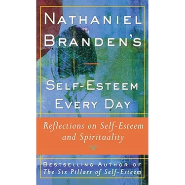 Nathaniel Brandens Self-Esteem Every Day: Reflections on Self-Esteem and Spirituality