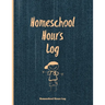 Homeschool Hours Log: Daily Record & Track Homeschooling Hours For Kids Book, Journal, Homeschoolers Logbook