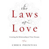 The Laws of Love: Creating the Relationship of Your Dreams