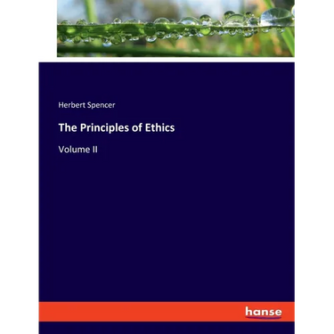 The Principles of Ethics: Volume II