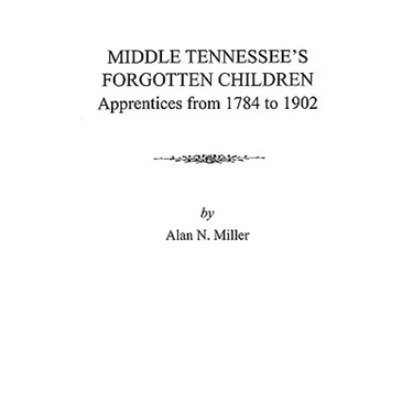 Middle Tennessee's Forgotten Children: Apprentices from 1784 to 1902