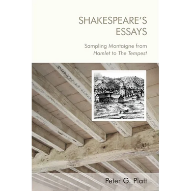Shakespeare's Essays: Sampling Montaigne from Hamlet to the Tempest