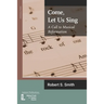 Come, Let Us Sing: A Call to Musical Reformation