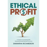 Ethical Profit: A Guide to Increasing Profit Using Sustainable Business Practices