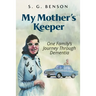 My Mother's Keeper: One family's journey through dementia