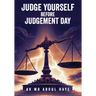 Judge Yourself Before Judgement Day