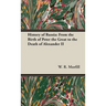 History of Russia: From the Birth of Peter the Great to the Death of Alexander II