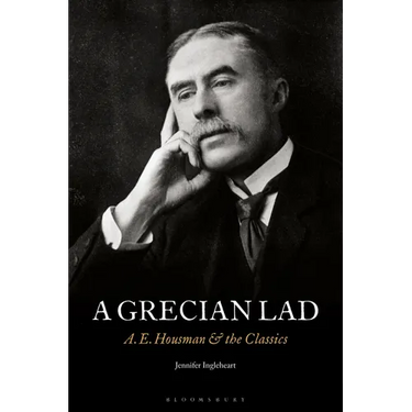 A Grecian Lad: A. E. Housman and the Classics