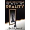 Your Perspective Is Not My Reality