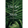 The Art of the Myth: Maine Essays