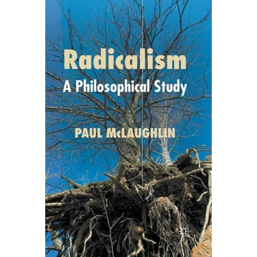 Radicalism: A Philosophical Study