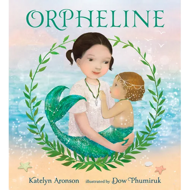 Orpheline: A Mermaid Lost and Found Story