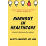 Burnout in Healthcare: A Guide to Addressing the Epidemic