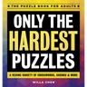 Only the Hardest Puzzles: A Vexing Variety of Crosswords, Sudoku & More