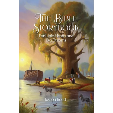 The Bible Storybook for Little Hearts and Big Dreams
