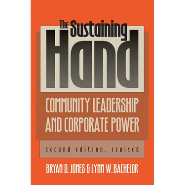 The Sustaining Hand: Community Leadership and Corporate Power?second Edition, Revised