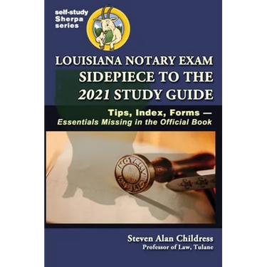 Louisiana Notary Exam Sidepiece to the 2021 Study Guide: Tips, Index, Forms-Essentials Missing in the Official Book