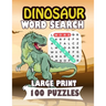 Dinosaur Word Search large print 100 puzzles: For adults and teens perfect gift