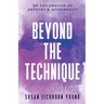 Beyond The Technique: an exploration of artistry & authenticity