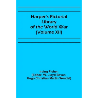Harper's Pictorial Library of the World War (Volume XII)