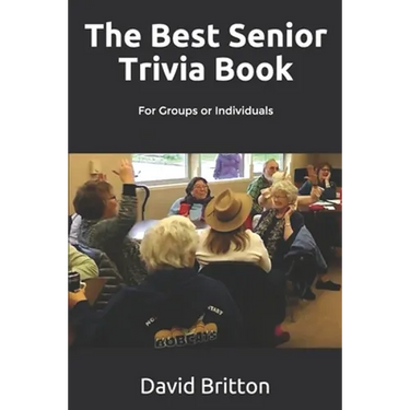 The Best Senior Trivia Book: For Groups or Individuals